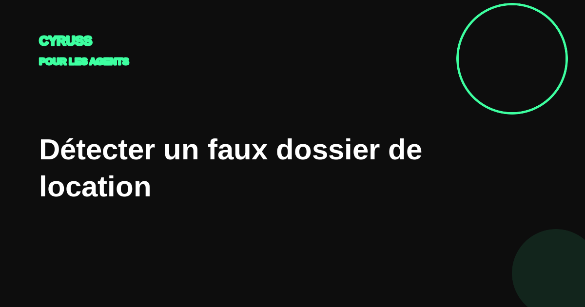 Détecter un faux dossier de location en agence : la méthode complète (2026)
