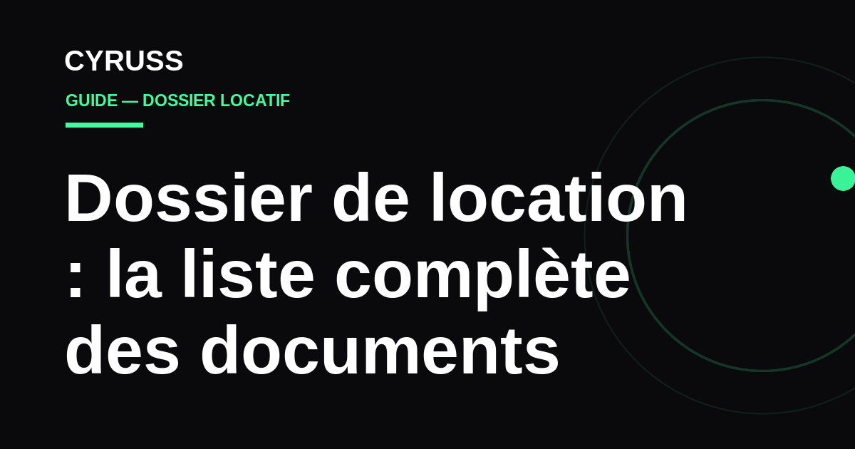 Dossier de location 2026 : la liste complète des documents (et ceux qu'on n'a pas le droit de vous demander)