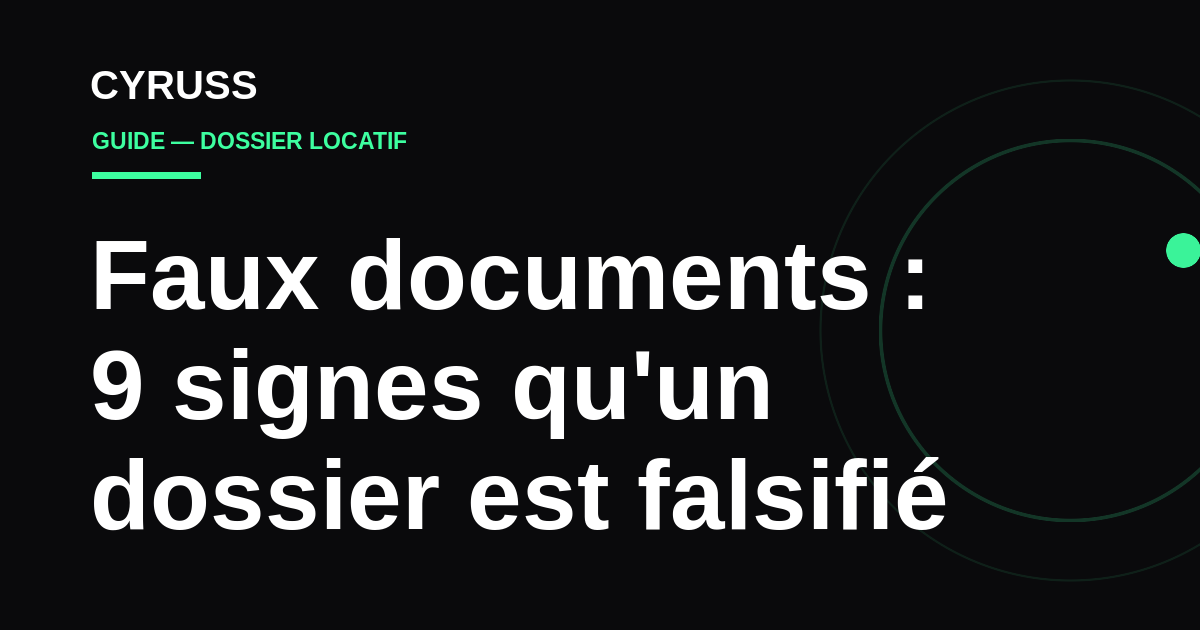 Faux documents de location : 9 signes qu'un dossier est falsifié