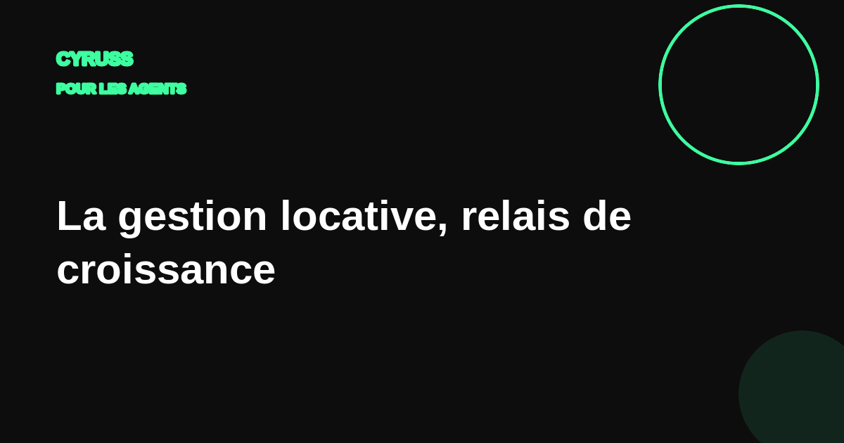 Gestion locative : le relais de croissance récurrent que les agences sous-exploitent