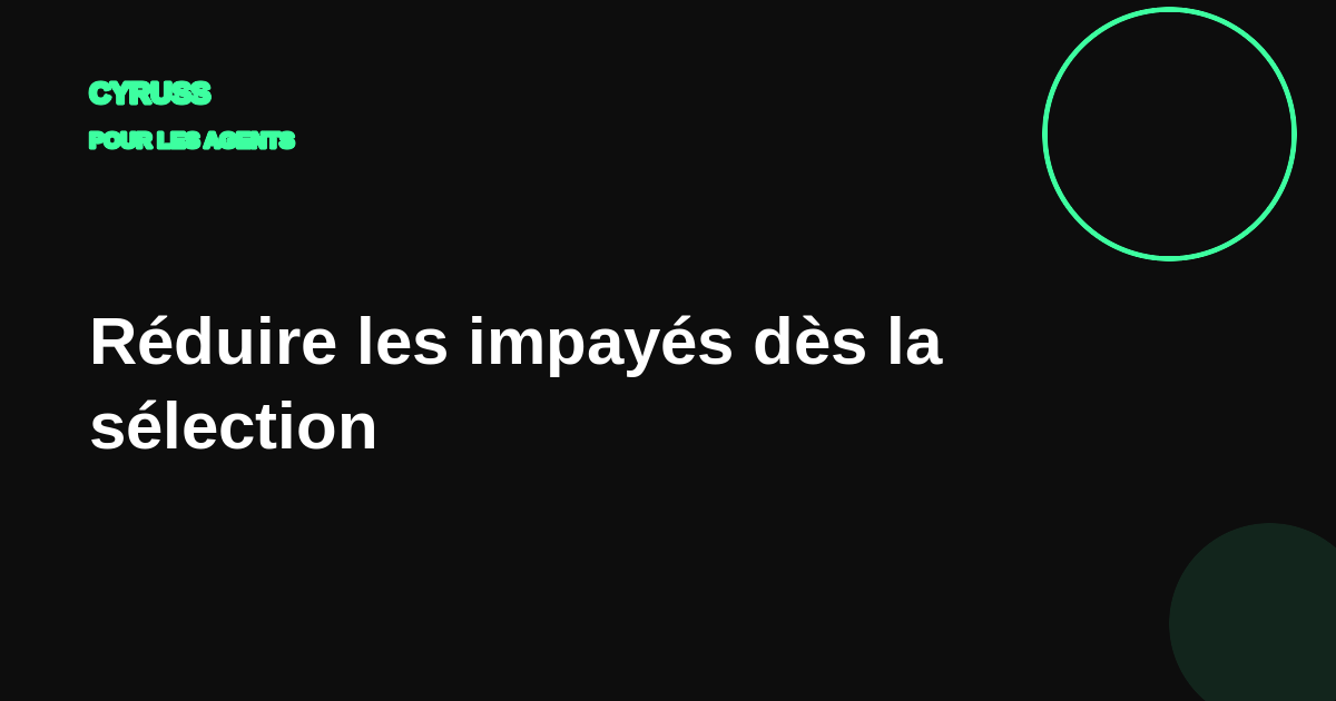 Réduire les impayés : le rôle de l'agence dans la sélection du locataire