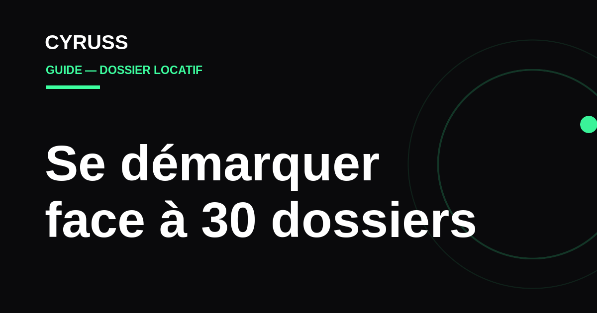 Candidature location : comment se démarquer quand il y a 30 dossiers sur l'annonce